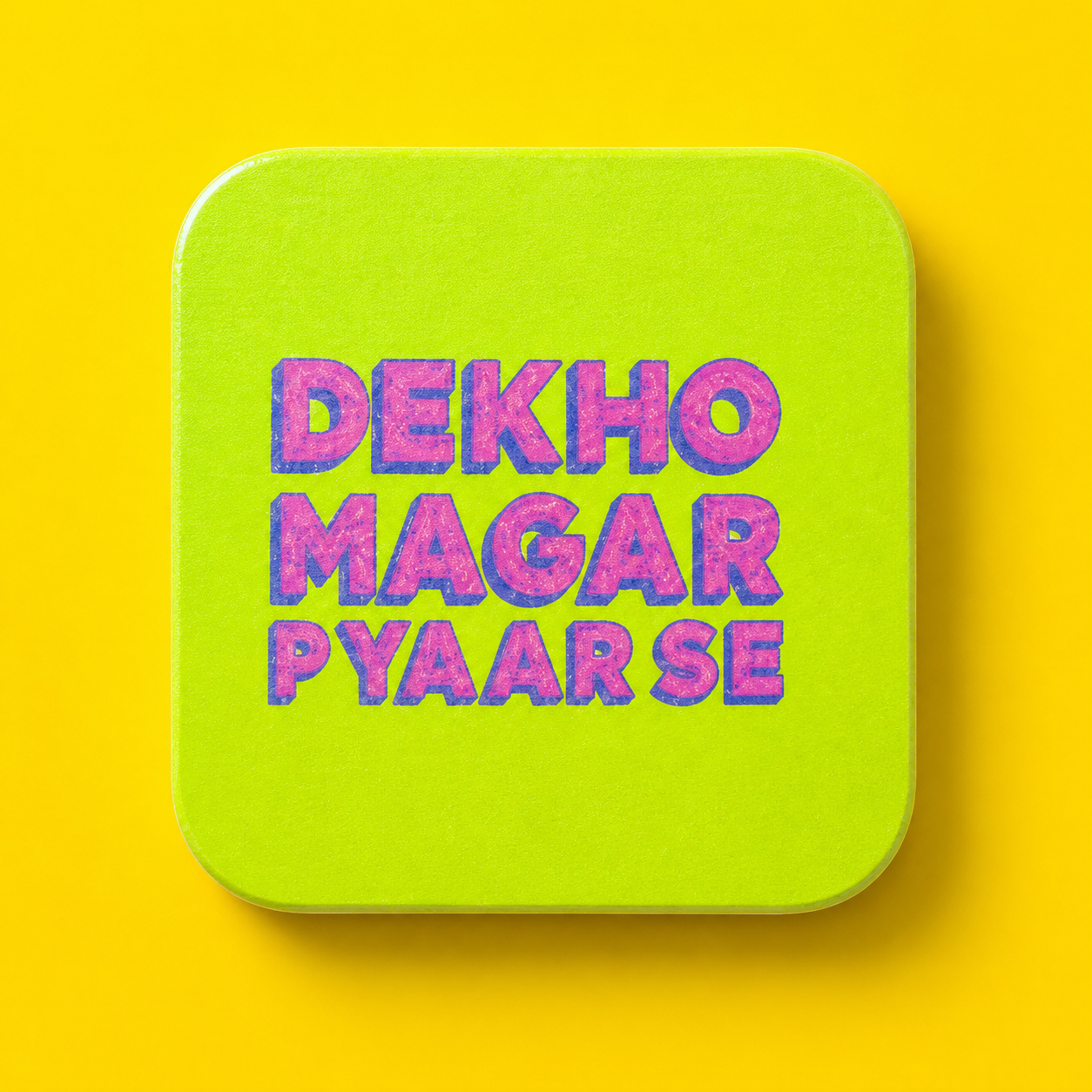 DEKHO MAGAR PYAAR SE COASTER